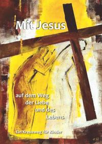 Mit Jesus auf dem Weg der Liebe und des Lebens