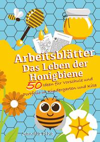 KitaFix-Kreativ: Arbeitsblätter Das Leben der Honigbiene (50 Ideen für Vorschule und Portfolio in Kindergarten und Kita)