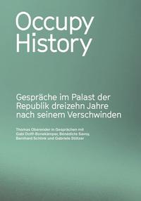 Occupy History. Gespräche im Palast der Republik 13 Jahre nach seinem Verschwinden