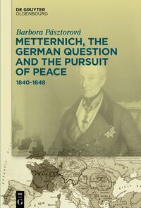 Metternich, the German Question and the Pursuit of Peace