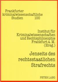 Jenseits des rechtsstaatlichen Strafrechts