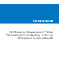 Rekonstruktion von Pulmonalarterien mit Patch bei Patienten mit angeborenem Herzfehler – Einfluss von Patchmaterial auf die Reinterventionsrate