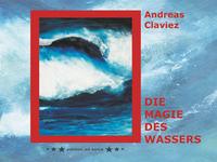 Andreas Claviez - Die Magie des Wassers