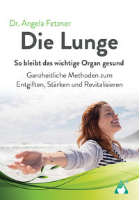 Die Lunge - So bleibt das wichtige Organ gesund