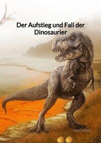 Der Aufstieg und Fall der Dinosaurier