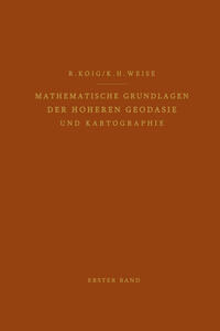 Mathematische Grundlagen der Höheren Geodäsie und Kartographie