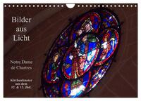 Bilder aus Licht - Notre Dame de Chartres (Wandkalender 2025 DIN A4 quer), CALVENDO Monatskalender