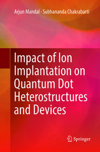 Impact of Ion Implantation on Quantum Dot Heterostructures and Devices