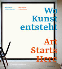 Wo Kunst entsteht. Art Starts Here