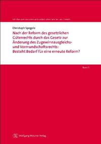 Nach der Reform des gesetzlichen Güterrechts durch das Gesetz zur Änderung des Zugewinnausgleichs- und Vormundschaftsrechts: Besteht Bedarf für eine erneute Reform?