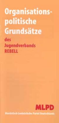 Organisationspolitische Grundsätze des Jugendverbands Rebell