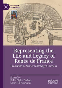 Representing the Life and Legacy of Renée de France