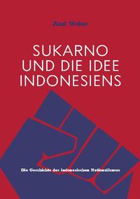 Sukarno und die Idee Indonesiens