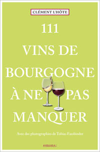 111 Vins de Bourgogne à ne pas manquer