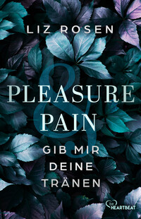 Pleasure and Pain - Gib mir deine Tränen