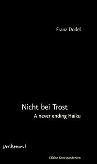 Nicht bei Trost. A never ending Haiku