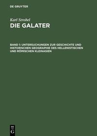 Karl Strobel: Die Galater / Untersuchungen zur Geschichte und historischen Geographie des hellenistischen und römischen Kleinasien