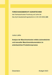 Analyse der Maschinenkosten mittels automatisierter und manueller Maschinendokumentation im ackerbaulichen Produktionsprozess