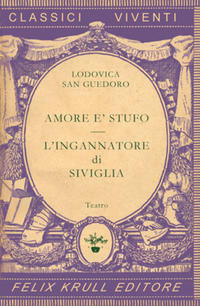 TEATRO I: Amore è stufo - L'ingannatore di Siviglia