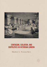 Contagion, Isolation, and Biopolitics in Victorian London