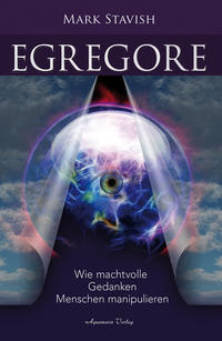 Egregore – Wie machtvolle Gedanken Menschen manipulieren