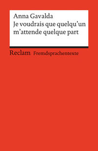 Je voudrais que quelqu’un m’attende quelque part. Französischer Text mit deutschen Worterklärungen. B2 (GER)