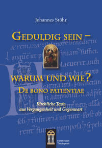 Geduldig sein – warum und wie? De bono patientiae