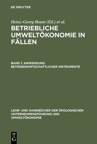 Betriebliche Umweltökonomie in Fällen / Anwendung betriebswirtschaftlicher Instrumente