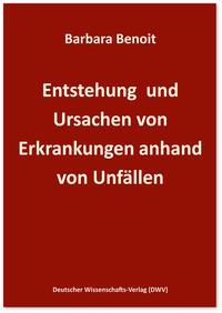 Entstehung und Ursachen von Erkrankungen anhand von Unfällen