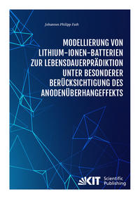 Modellierung von Lithium-Ionen-Batterien zur Lebensdauerprädiktion unter besonderer Berücksichtigung des Anodenüberhangeffekts