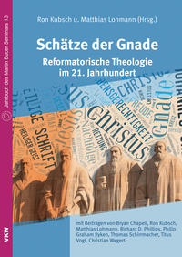 Schätze der Gnade: Reformatorische Theologie im 21. Jahrhundert