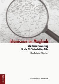 Islamismus im Maghreb als Herausforderung für die EU-Sicherheitspolitik