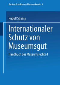 Handbuch des Museumsrechts 4: Internationaler Schutz von Museumsgut