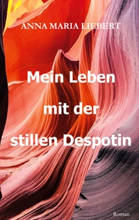 Mein Leben mit der stillen Despotin