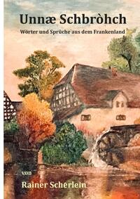 Unnæ Schbrohch Franken,fränkische Wörter,fränkische Sprüche,heitere Illustrationen auf fränkisch,Franconia,Franconian,fränkischer Dialekt,fränkische Mundart