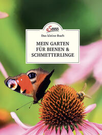 Das kleine Buch: Mein Garten fu¨r Bienen & Schmetterlinge