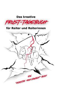 Das geheime Frust-Tagebuch für ReiterInnen