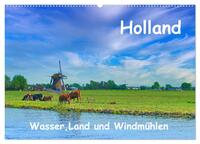 Holland, Wasser, Land und Windmühlen (Wandkalender 2025 DIN A2 quer), CALVENDO Monatskalender