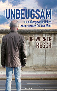 Unbeugsam – ein außergewöhnliches Leben zwischen Ost und West