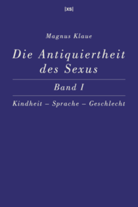 Die Antiquiertheit des Sexus – Band I