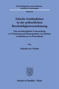 Falsche Geständnisse in der polizeilichen Beschuldigtenvernehmung