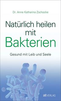 Natürlich heilen mit Bakterien