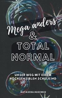 Mega anders & total normal - Hochsensibilität erkennen