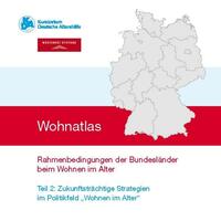 Wohnatlas - Rahmenbedingungen der Bundesländer beim Wohnen im Alter (Teil 1 und Teil 2)