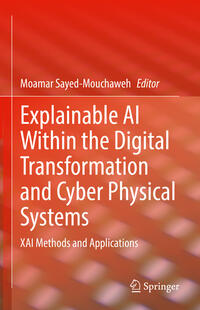 Explainable AI Within the Digital Transformation and Cyber Physical Systems