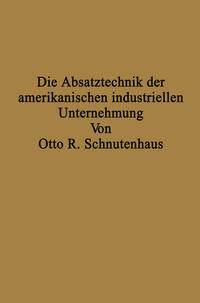 Die Absatztechnik der amerikanischen industriellen Unternehmung