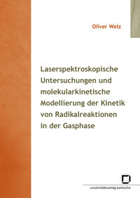 Laserspektroskopische Untersuchungen und molekularkinetische Modellierung der Kinetik von Radikalreaktionen in der Gasphase