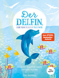 Der Delfin der vom Fliegen träumte