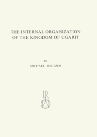 The Internal Organization of the Kingdom of Ugarit