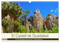 El Castell de Guadalest - In der Berglandschaft der Costa Blanca (Wandkalender 2025 DIN A3 quer), CALVENDO Monatskalender